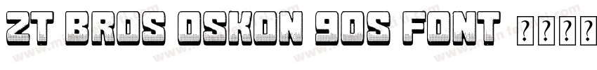 ZT Bros Oskon 90s Font字体转换